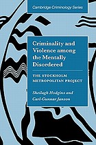 Criminality and violence among the mentally disordered : the Stockholm Metropolitan project