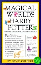 The magical worlds of Harry Potter : a treasury of myths, legends, and fascinating facts