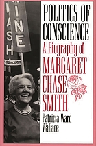 Politics of conscience : a biography of Margaret Chase Smith