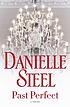Past perfect : a novel by Danielle Steel