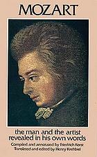 Mozart : the man and the artist revealed in his own words