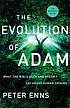 The evolution of Adam what the Bible does and... by Peter Enns