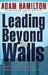 Leading Beyond the Walls : Developing Congregations... by Adam Hamilton