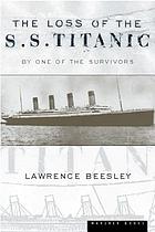 The loss of the SS. Titanic : its story and its lessons