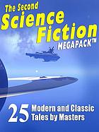The second science fiction megapack : 25 modern & classic tales by masters.
