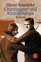 Champagner und Kartoffelchips : Roman einer Familie in den 50er und 60er Jahren