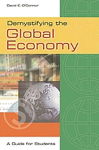 Demystifying the global economy : a guide for students