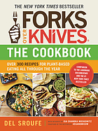 Forks over knives--the cookbook : over 300 recipes for plant-based eating all through the year