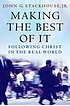 Making the best of it : following Christ in the... de John G Stackhouse