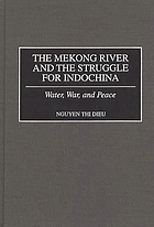The Mekong River and the struggle for Indochina : water, war, and peace