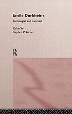 Emile Durkheim : sociologist and moralist