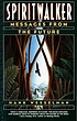 Spiritwalker : messages from the future 著者： Henry Barnard Wesselman