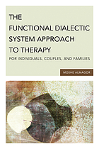 The functional dialectic system approach to therapy for individuals, couples, and families