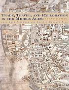 Trade, travel, and exploration in the Middle Ages : an encyclopedia