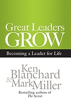 Great leaders grow : becoming a leader for life