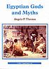 Egyptian gods and myths by  Angela P Thomas 