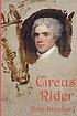 Circus rider : a novel history of the first American... by  Peter Breschard 