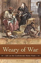 Weary of war : life on the Confederate home front