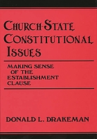 Church-state constitutional issues : making sense of the establishment clause