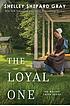 The loyal one by  Shelley Shepard Gray 