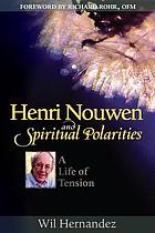 Henri Nouwen and spiritual polarities : a life of tension