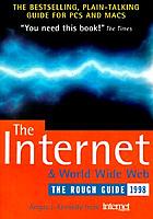 The Internet and the world wide web : the rough guide