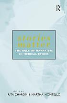 Stories matter : the role of narrative in medical ethics