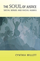 The soul of justice : social bonds and racial hubris