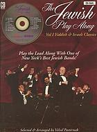 The Jewish play along. Vol. 1, Yiddish & Israeli classics