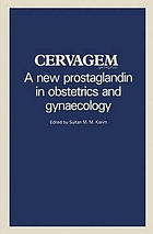 Cervagem : a new prostaglandin in obstetrics and gynaecology : proceedings of a symposium held at the Shangri-La Hotel, Singapore, 31 July 1982