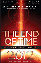 The end of time : the Maya mystery of 2012