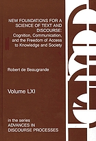 New foundations for a science of text and discourse : cognition, communication, and the freedom of access to knowledge and society