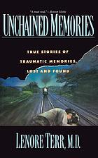 Unchained memories : true stories of traumatic memories, lost and found