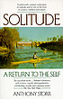 Solitude : a return to the self 著者： Anthony Storr