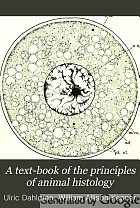 A text-book of the principles of animal histology,
