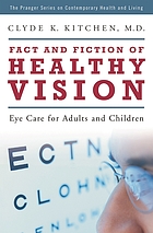 Fact and fiction of healthy vision : eye care for adults and children