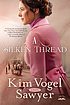 A silken thread : a novel by  Kim Vogel Sawyer 