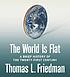 The world is flat : [a brief history of the twenty-first... de Thomas L Friedman