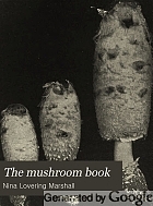 The mushroom book. A popular guide to the identification and study of our commoner Fungi, with special emphasis on the edible varieties,