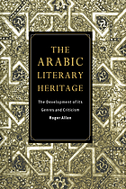 The Arabic literary heritage : the development of its genres and criticism