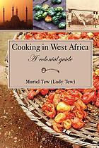 Cooking in West Africa : a colonial guide
