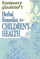 Rosemary Gladstar's herbal remedies for children's health.