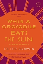 When a crocodile eats the sun : a memoir of Africa