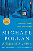 A place of my own : the architecture of daydreams by  Michael Pollan 
