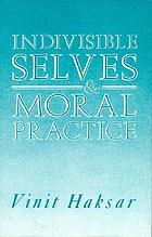 Indivisible selves and moral practice