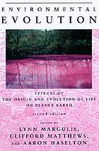 Environmental evolution : effects of the origin and evolution of life on planet Earth