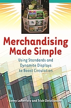 Merchandising made simple : using standards and dynamite displays to boost circulation