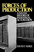 Forces of production : a social history of industrial... by David F Noble