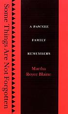 Some things are not forgotten : a Pawnee family remembers