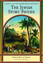 The Jewish story finder : a guide to 363 tales, listing subjects and sources